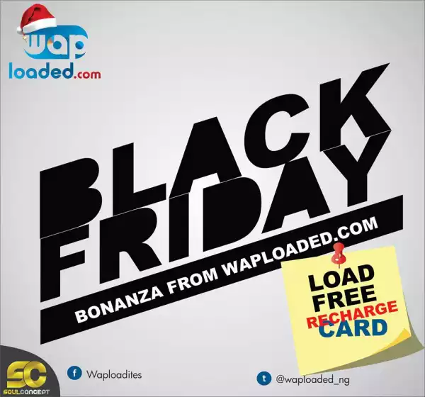 The BlackFriday GiveAway By Waploaded.com  10PM Today, Has Started Already (Load Free Recharge Cards Here)