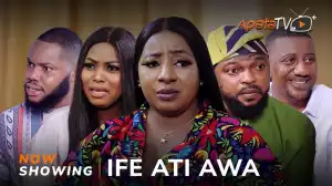 Ife Ati Awa (2024 Yoruba Movie)