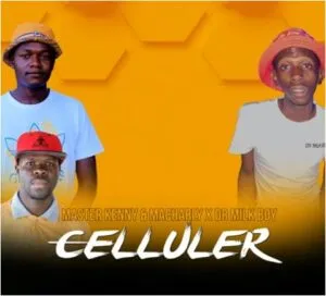 Master Kenny – Cellular Ft. Macharly & Dr Milk Boy