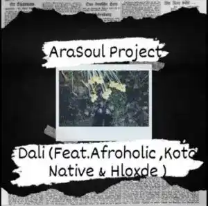 AraSoul Project – Dali ft. Afroholic, Kota Native & Hloxde