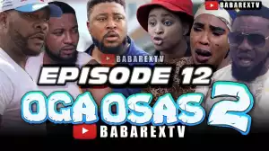 Babarex – Oga Osas 2 [Episode 12] (Comedy Video)