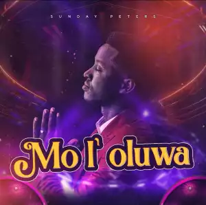 Sunday Peters – Mol’ Oluwa (I Have A God)
