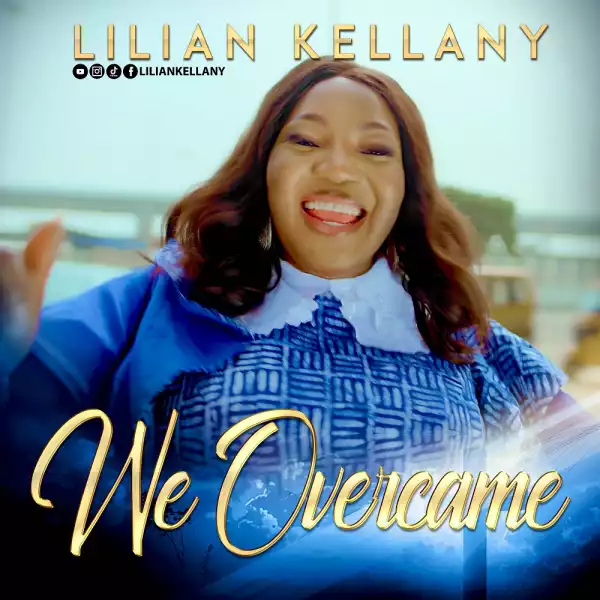 Lilian Kellany – We Overcame