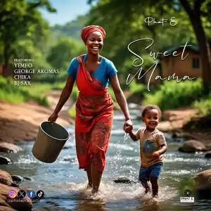 Phat-E – Sweet Mama ft Yemi O, George Akomas, Chika & BJ-Sax