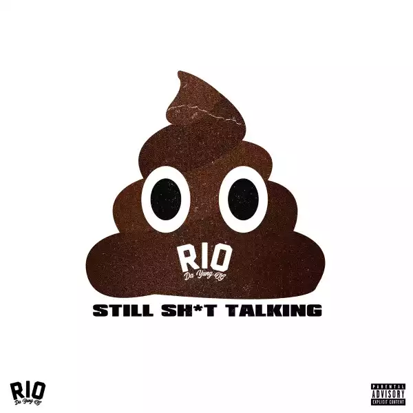 Rio Da Yung OG – Still Shit Talking