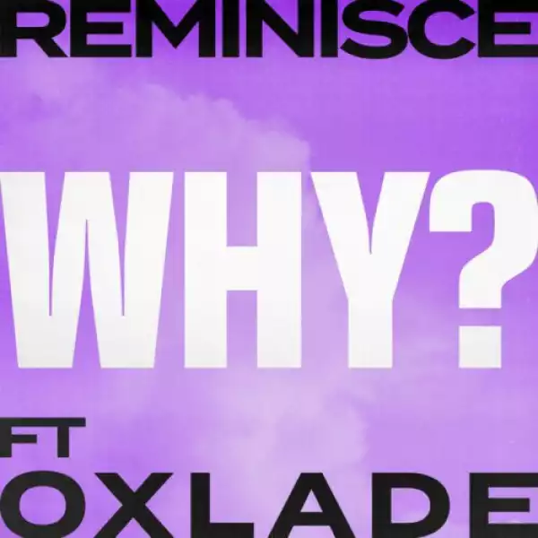Reminisce ft. Oxlade – Why