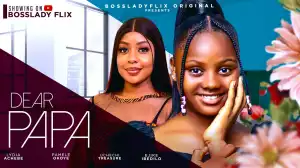 Dear Papa (2024 Nollywood Movie)