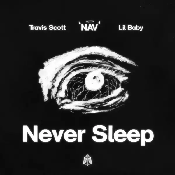 NAV & Travis Scott ft. Lil Baby - Never Sleep