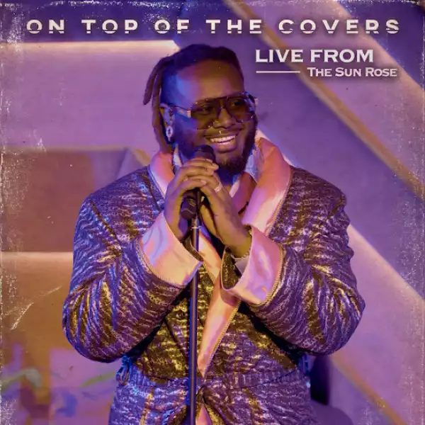 T-Pain – On Top of The Covers (Live from The Sun Rose) [Album]