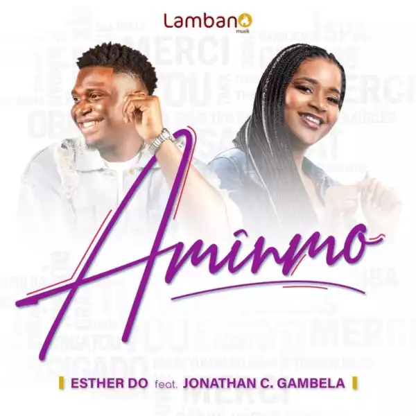 Esther Do – Amînmo Ft. Jonathan C. Gambela