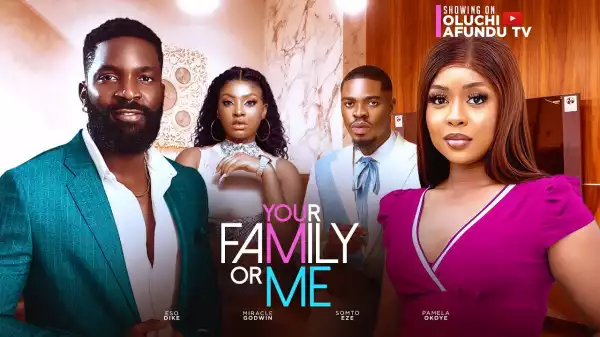 Your Family Or Me (2024 Nollywood Movie)