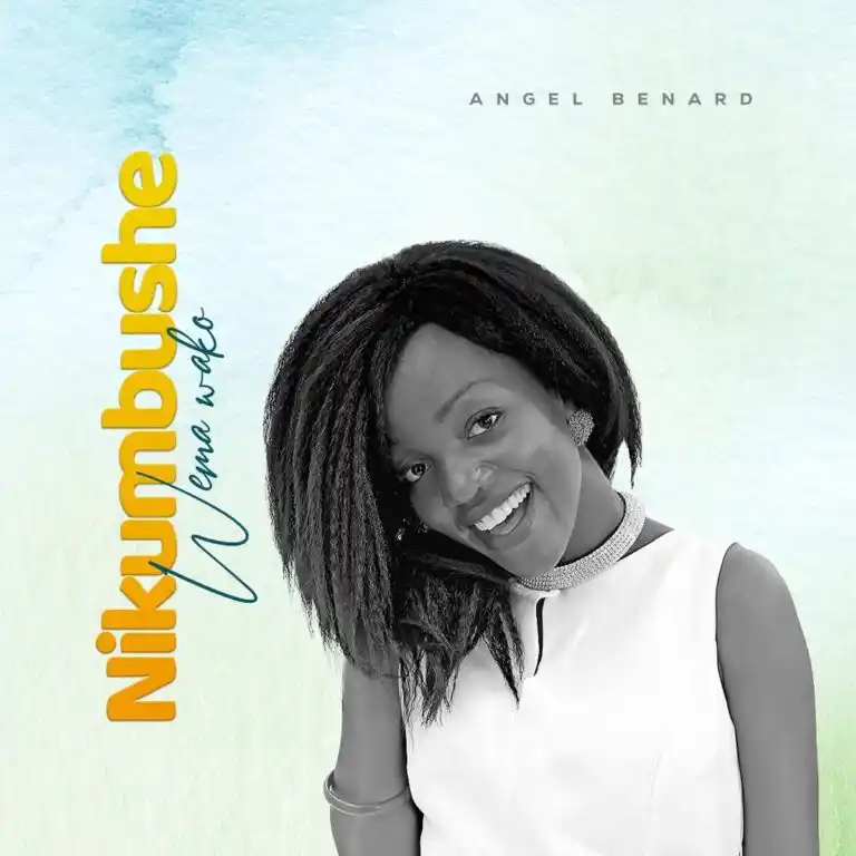Angel Benard – Nikumbushe Wema Wako (Album)