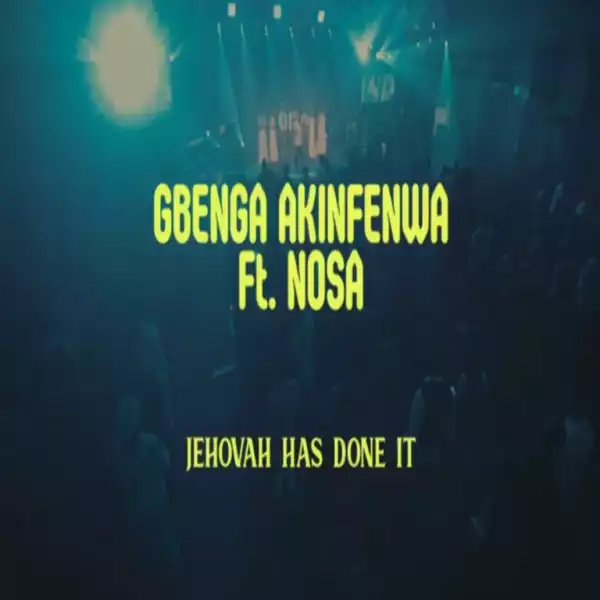 Gbenga Akinfenwa – Jehovah Has Done It Ft. Nosa