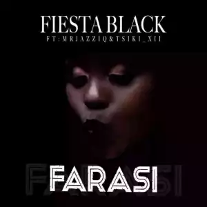 Fiesta Black, Mr Jazziq & Tsiki Xii – Farasi