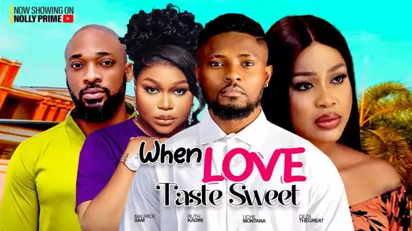 When Love Taste Sweet (2024 Nollywood Movie)