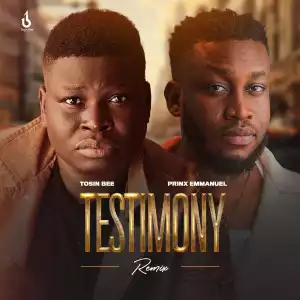 Tosin Bee – Testimony (Remix) ft Prinx Emmanuel
