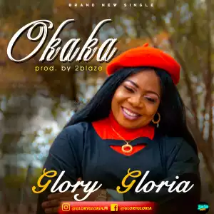 Glory Gloria – Okaka ft Emmanuel & Confidence (Video)