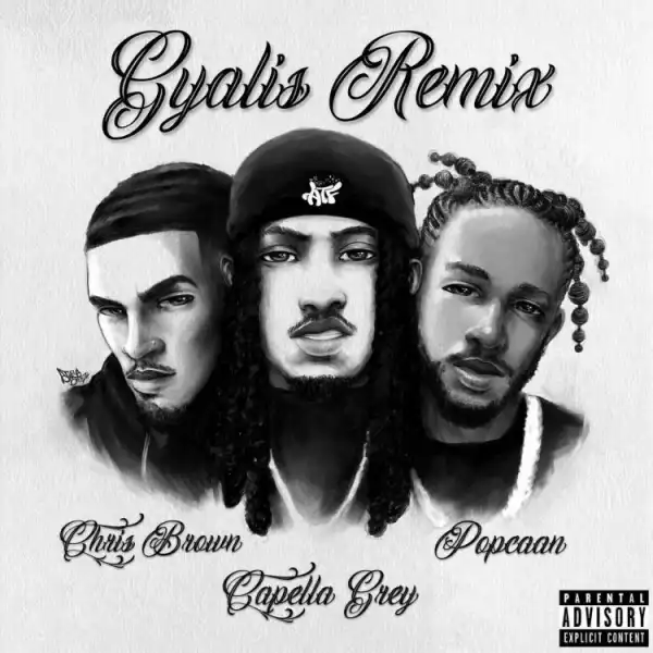 Capella Grey - Gyalis (Remix) ft. Chris Brown, Popcaan