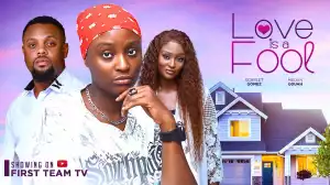 Love Is A Fool (2024 Nollywood Movie)