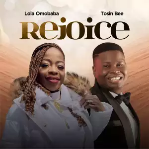 Lola Omobaba – Rejoice ft Tosin Bee