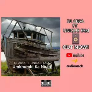 DJ Absa – Umkhumbi Ka Noah ft. Unique Fam