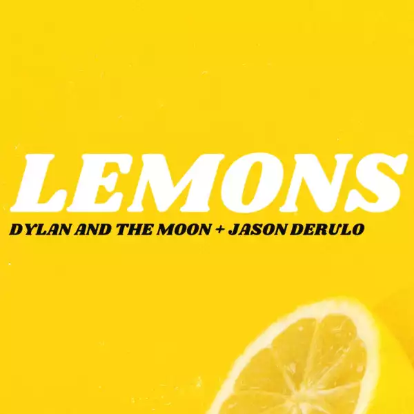 Dylan & The Moon Ft. Jason Derulo – Lemons