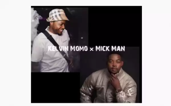 Kelvin Momo & Mick Man – Stay with me ft. Dinky Kunene