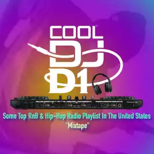 Cool DJ D1 – Some Top Rnb & Hip-hop Radio Playlist In United States