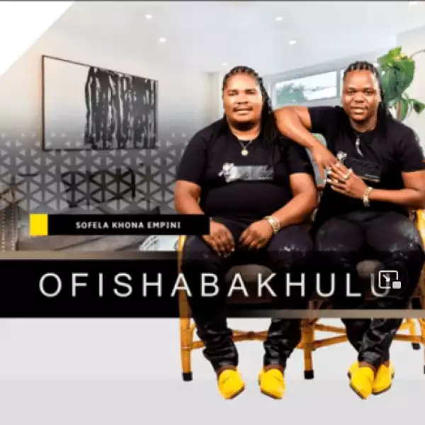 Ofishabakhulu & Busani Nelisani Mseleku – Behlela Ngezansi