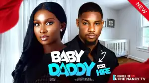 Baby Daddy For Hire (2024 Nollywood Movie)