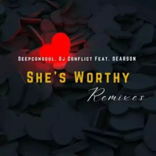Deepconsoul & DJ Conflict Feat. Dearson – She’s Worthy (St. Jovis inspirational Remix)