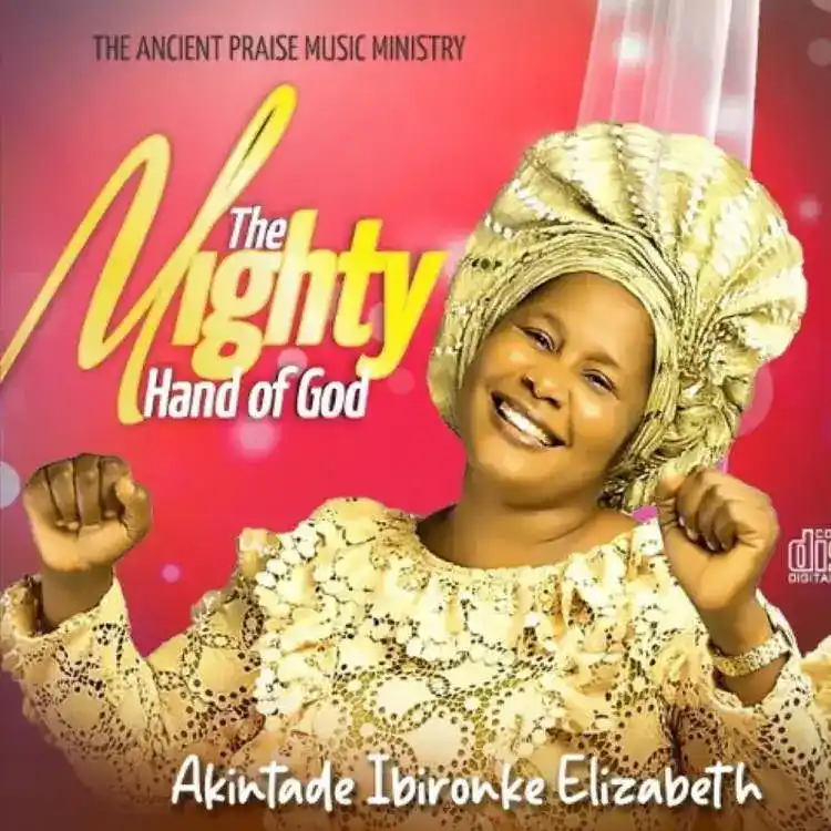 The Mighty Hand of God – Akintade Ibironke Elizabeth (Album)