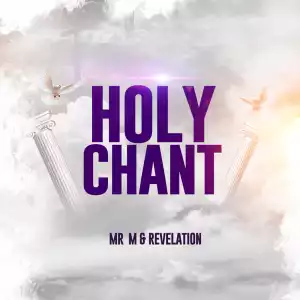 Mr M & Revelation – Holy Chant