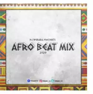 DJ Webaba – Afrobeat Mix 2020