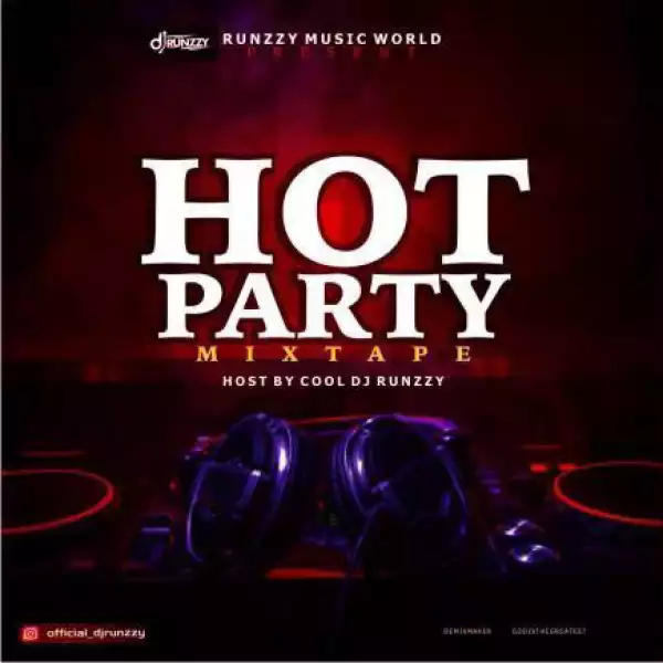 DJ Runzzy – Hot Party Non-Stop Afrobeat Mixtape