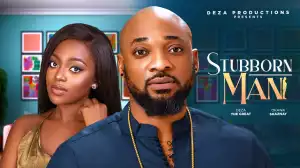 Stubborn Man (2024 Nollywood Movie)