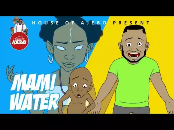 House Of Ajebo – Mamiwater (Comedy Video)