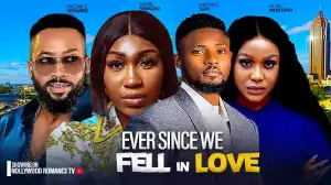 Ever Since We Fell In Love (2024 Nollywood Movie)