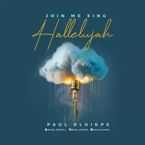 Dr. Paul Oluikpe – Join Me Sing Hallelujah
