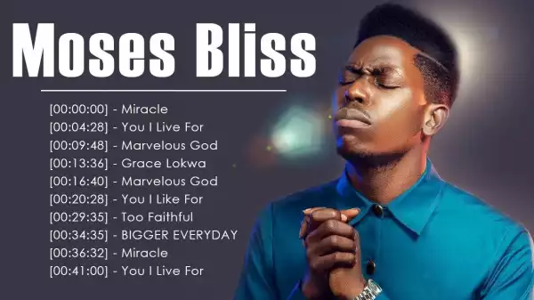 Best Of Moses Bliss Gospel Mix