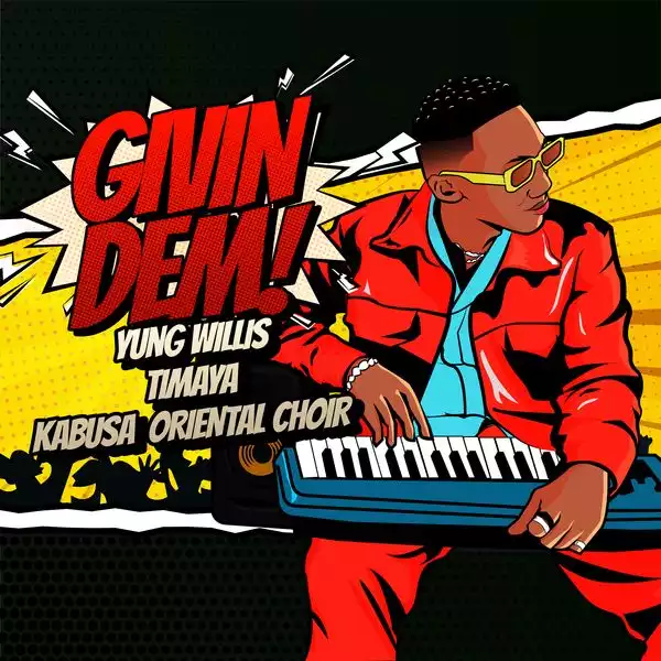 Yung Willis – Givin Dem ft. Timaya, Kabusa Oriental Choir