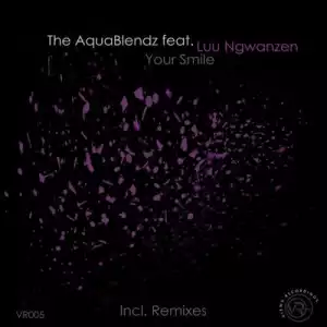 The AquaBlendz – Your Smile ft. Luu Ngwanzen EP
