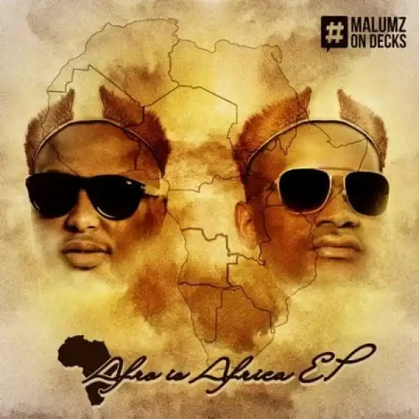 Malumz On Decks – Afro Is Africa EP