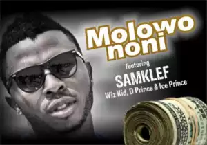 Samklef x Wizkid x D’Prince x Ice Prince – Molowo Noni (Throwback)