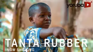 Tanta Rubber (2021 Yoruba Movie)