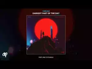 Yung Baz - Darkest Part Of The Day (Album)
