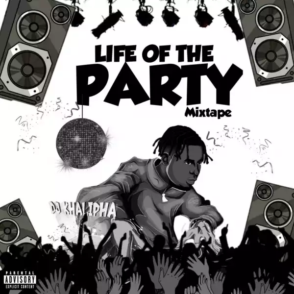 DJ Khalipha – Life Of The Party Mix