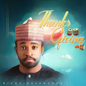 Richy Okechukwu – Thanksgiving (Album)