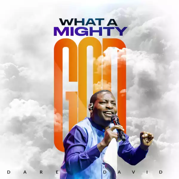 Dare David – What A Mighty God