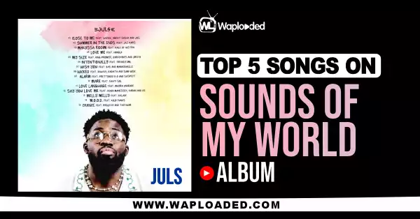 Top 5 Songs in Juls "Sounds Of My World" Album